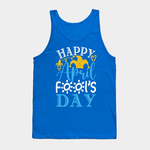 Happy Aprils fools day Tank Top by Lifestyle T-shirts